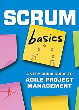 scrum basics a very quick guide to agile project management 1st edition tycho press 1623155886, 978-1623155889
