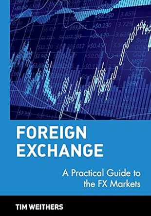 foreign exchange a practical guide to the fx markets 1st edition tim weithers 0471732036, 978-0471732037