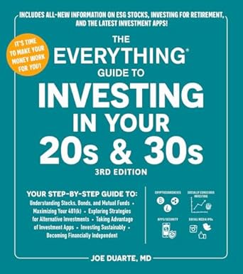 the everything guide to investing in your 20s and 30s your step by step guide to understanding stocks bonds