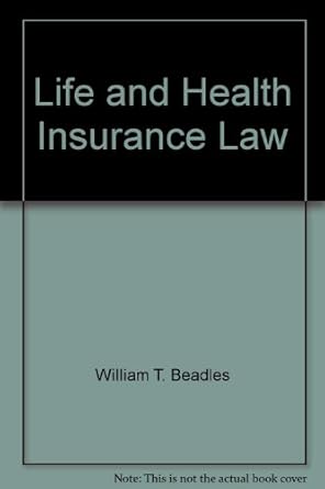 life and health insurance law 1st edition william t beadles 0256071217, 978-0256071214