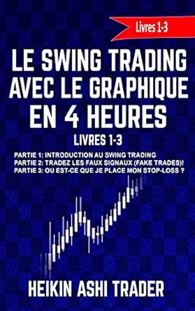 le swing trading avec le graphique en 4 heures livres 1 3 partie 1 introduction au swing trading partie 2