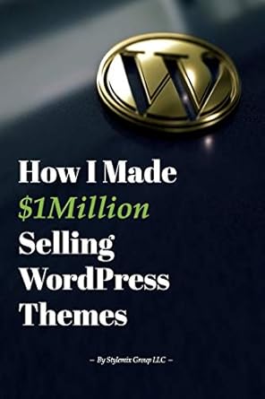 how i made $1million selling wordpress themes a practical guide to sell wordpress themes on themeforest 1st