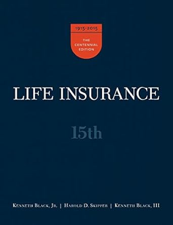 life insurance 15th ed 1st edition kenneth black jr ,harold d skipper ,kenneth black iii 0985876514,