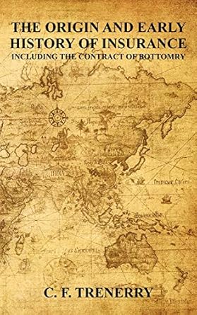 the origin and early history of insurance 1st edition charles farley trenerry ,c f trenerry ,ethel c gover