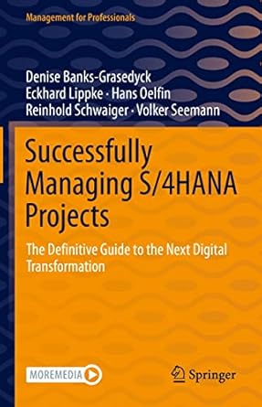 successfully managing s/4hana projects the definitive guide to the next digital transformation 1st edition
