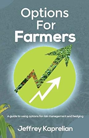 options for farmers a guide to using options for risk management and hedging 1st edition jeffrey kaprelian