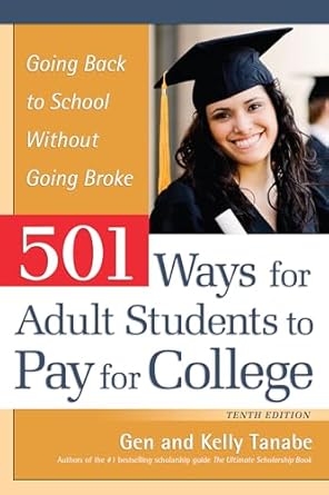 501 ways for adult students to pay for college going back to school without going broke 1st edition gen