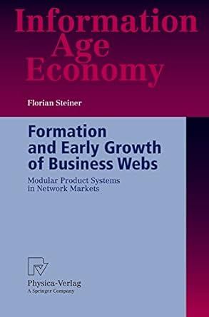 formation and early growth of business webs modular product systems in network markets 1st edition florian