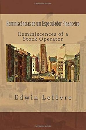 reminiscencias de um especulador financeiro reminiscences of a stock operator 1st edition mr edwin lefevre