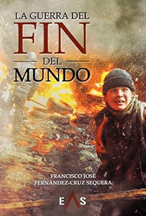 la guerra del fin del mundo 1st edition francisco jose fernandez cruz sequera 8494700766, 978-8494700767