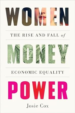 women money power the rise and fall of economic equality 1st edition josie cox 1419762982, 978-1419762987