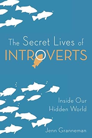 the secret lives of introverts inside our hidden world 1st edition jenn granneman ,adrianne lee 1510721029,