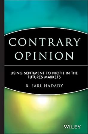 contrary opinion using sentiment to chart the markets 1st edition r earl hadady 0471363537, 978-0471363538