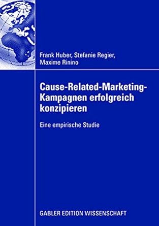 cause related marketing kampagnen erfolgreich konzipieren eine empirische studie 1st edition frank huber
