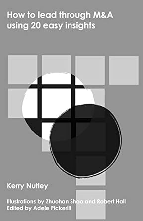 how to lead through manda using 20 easy insights 1st edition kerry nutley ,zhuohan shao ,robert hall