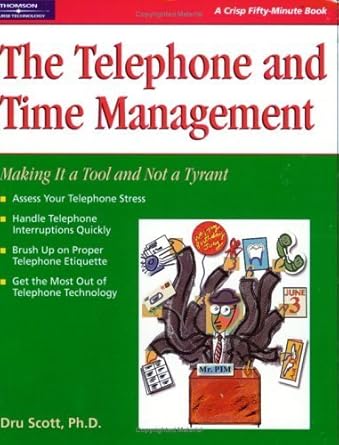 the telephone and time management making it a tool and not a tyrant 1st edition dru scott 093196153x,