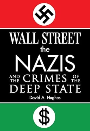 wall street the nazis and the crimes of the deep state 1st edition david hughes 151077985x, 978-1510779853