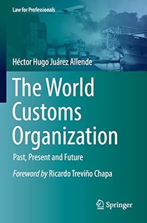 the world customs organization past present and future 1st edition hector hugo juarez allende ,andrea maria