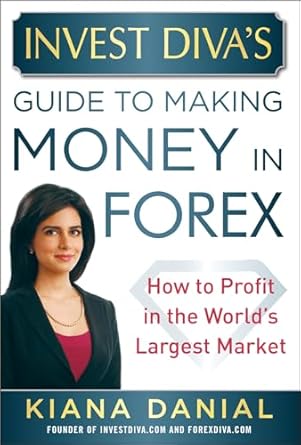 Invest Divas Guide To Making Money In Forex How To Profit In The Worlds Largest Market