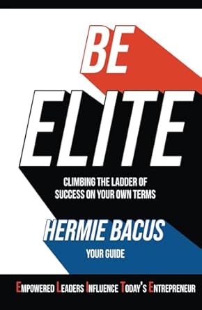 Be Elite Climbing The Ladder Of Success On Your Own Terms