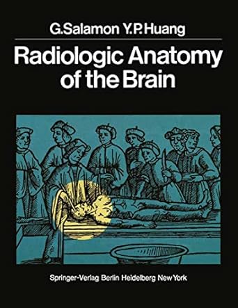 radiologic anatomy of the brain 1st edition georges salamon ,y p huang 3642662757, 978-3642662751