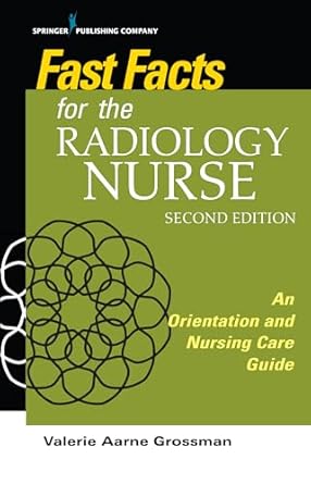 fast facts for the radiology nurse an orientation and nursing care guide 1st edition valerie aarne grossman
