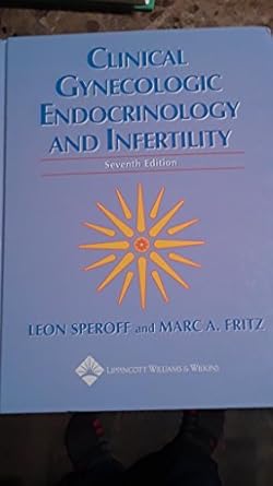 clinical gynecologic endocrinology and infertility 1st edition leon speroff ,m d fritz, marc a 0781747953,