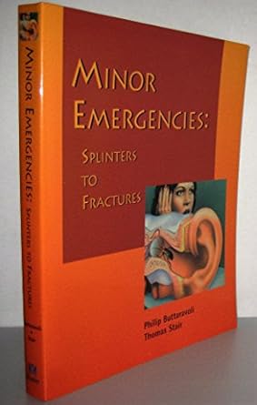 minor emergencies splinters to fractures 1st edition thomas stair md facep ,philip buttaravoli md facep