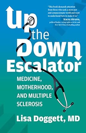 up the down escalator medicine motherhood and multiple sclerosis 1st edition lisa doggett 075732486x,