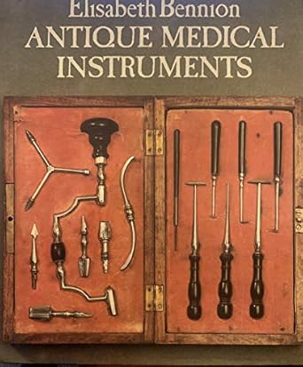 antique medical instruments 1st edition elisabeth bennion 0856670529, 978-0856670527