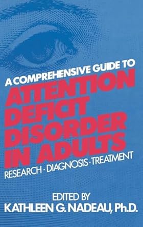 a comprehensive guide to attention deficit disorder in adults research diagnosis and treatment 1st edition