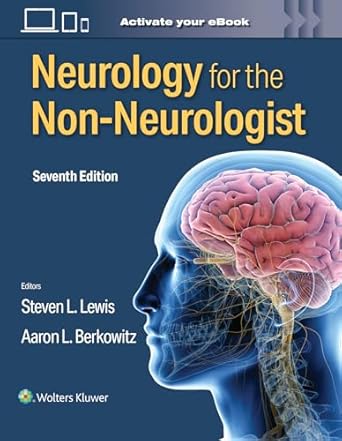 neurology for the non neurologist 1st edition steven l lewis ,aaron l berkowitz 1975215664, 978-1975215668