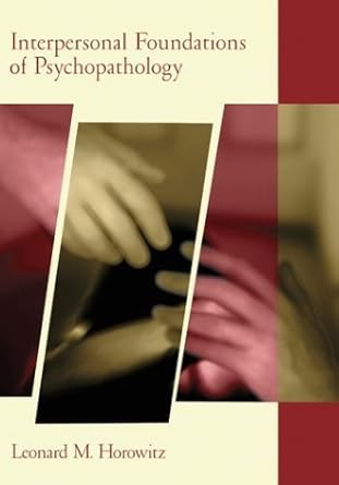 interpersonal foundations of psychopathology 1st edition leonard m horowitz 1591470811, 978-1591470816