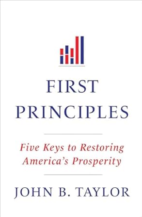 first principles five keys to restoring americas prosperity 1st edition john b taylor 0393073394,
