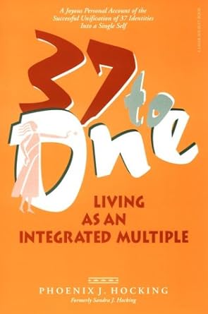 37 to one living as an integrated multiple 1st edition phoenix j hocking 1884444229, 978-1884444227
