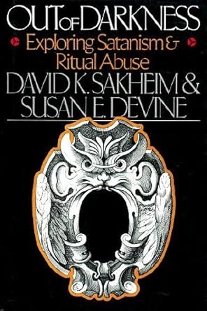 out of darkness exploring satanism and ritual abuse 1st edition david k sakheim ,susan e devine 066926962x,