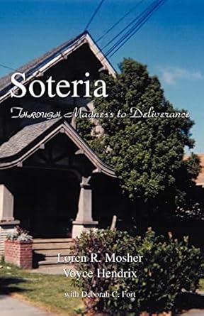 soteria through madness to deliverance 1st edition loren r mosher ,voyce hendrix ,deborah c fort 1413465234,