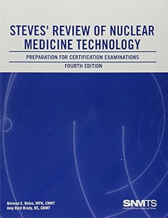 steves review of nuclear medicine technology preparation for certification examinations 1st edition norman e