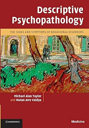 descriptive psychopathology the signs and symptoms of behavioral disorders 1st edition michael alan taylor