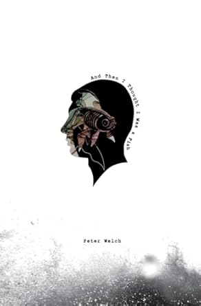 and then i thought i was a fish 1st edition peter hunt welch 0985318139, 978-0985318130