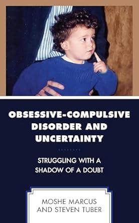 obsessive compulsive disorder and uncertainty struggling with a shadow of a doubt 1st edition moshe marcus