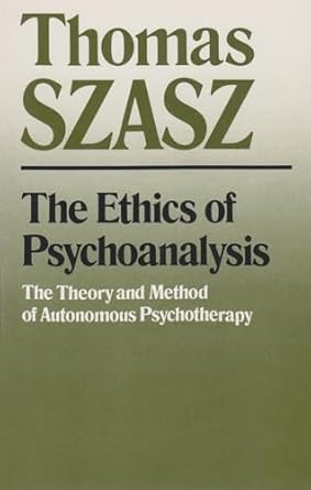 ethics of psychoanalysis 1st edition thomas szasz 0815602294, 978-0815602293