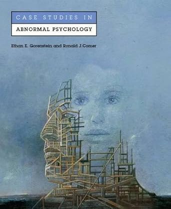 case studies in abnormal psychology 1st edition ethan e gorenstein ,ronald j comer 0716738546, 978-0716738541