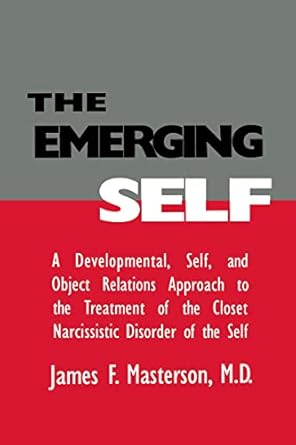 the emerging self a developmental self and object relatio 1st edition james f f masterson m d 1138005002,