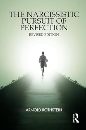 the narcissistic pursuit of perfection 1st edition arnold rothstein 1780491573, 978-1780491578