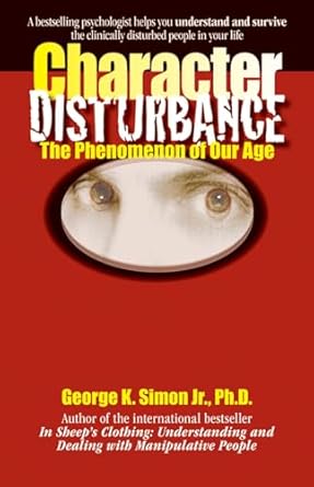 character disturbance the phenomenon of our age 1st edition dr george k simon ph d 1935166336, 978-1935166337