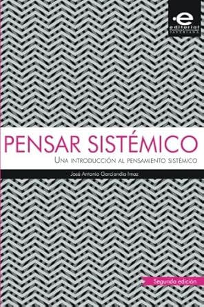 pensar sistemico una introduccion al pensamiento sistemico 1st edition mr jose antonio garciandia imaz