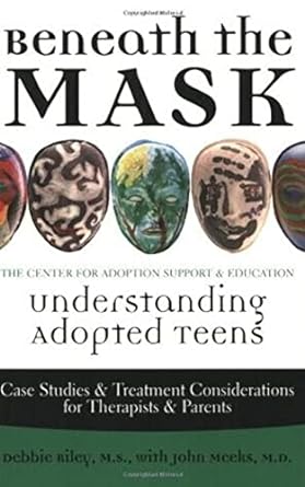 beneath the mask understanding adopted teens 1st edition debbie riley ,john meeks 0971173222, 978-0971173224