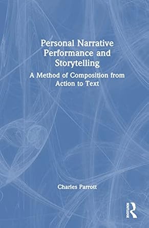 personal narrative performance and storytelling 1st edition charles parrott 0367483130, 978-0367483135