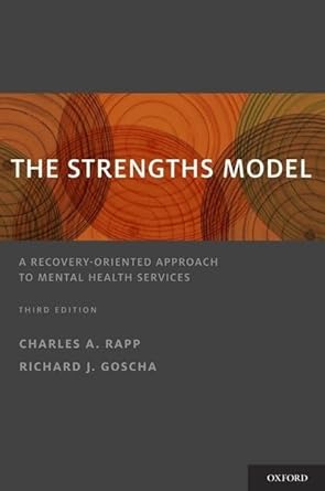 the strengths model a recovery oriented approach to mental health services 1st edition charles a rapp